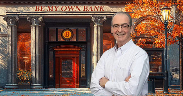 Be My Own Bank Welcome to Your Financial Freedom Guided by Ray Ward